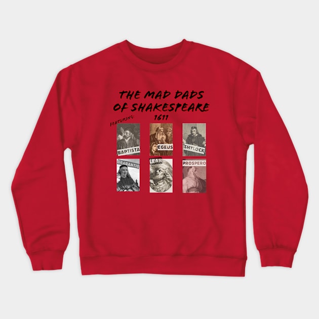 The Mad Dads of Shakespeare Crewneck Sweatshirt by AvantBardPod